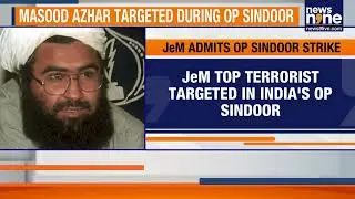 Jaish-e-Mohammed Admits Major Losses in India&rsquo;s Operation Sindoor | News9
