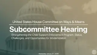 Work and Welfare Subcommittee Hearing on Strengthening the Child Support Enforcement Program