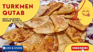 Authentic Turkmen Qutab Recipe (Step-by-Step Tutorial!)