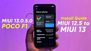 MIUI 12.5 to MIUI 13 Install Guide on POCO F1 - MIUI 13.0.5.0 Poco OS Android 12🔥