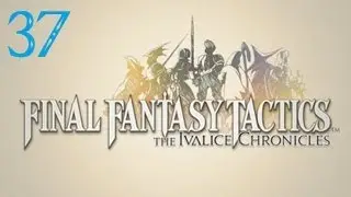 Let's Play Final Fantasy Tactics: The Ivalice Chronicles - Part 37 - Back to Back