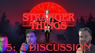 Stranger Things 5: A Discussion