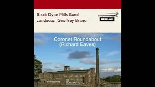 Coronet Roundabout ( Eaves)  Black Dyke Mills Band