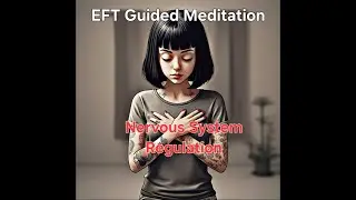 EFT Guided Meditation to Regulate Your Nervous System & Restore Calm