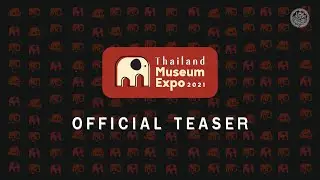 THAILAND MUSEUM EXPO 2021 (TEASER)