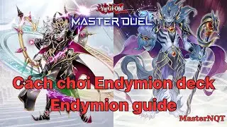 Nhập m&ocirc;n Master Duel part 21 - Hướng dẫn build v&agrave; combo Endymion Deck - Endymion guide combo + deck