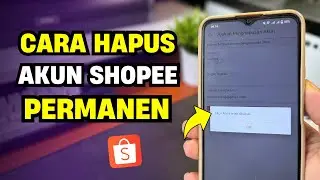 Cara Hapus Akun Shopee Secara Permanen Lewat HP Terbaru