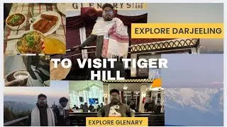 Vlog 8 || 2&deg; Temperature  in Tiger Hill Sunrise | Explore Glenary Food | Explore Darjeeling | 
