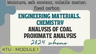 Part 4 / Engineering materials 2024- Module 1 [Chemistry] /Analysis of coal- Proximate Analysis 