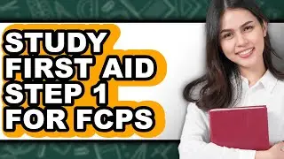 How To Study First Aid Step 1 For Fcps - Step By Step