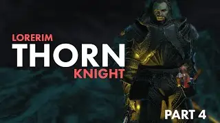 Lorerim - Thorn Knight - Part 4