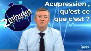 Acupression, qu'est ce que c'est ? - 2 minutes pour comprendre