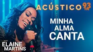Elaine Martins - MINHA ALMA CANTA - Acústico 93 - 2019