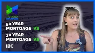 50 Year Mortgage vs 30 Year Mortgage vs IBC | The Money Multiplier