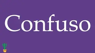 How to Pronounce ''Confuso'' (Confusing, Confused) Correctly in Spanish 🇲🇽