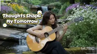 Thoughts Shape My Tomorrow|Lyrics| I create a brand-new way&mdash;My thoughts shape my tomorrow, every day