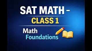 Perfect 800 SAT Math | Class 1 | Start From Zero (Full Foundation Class)