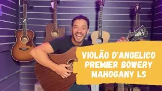 review | viol&atilde;o d'angelico | premier bowery mahogany ls