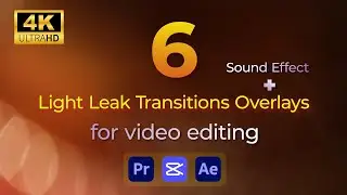 6 FREE Light Leak Transition Overlays for Video Editors + Sound Effects [4K]