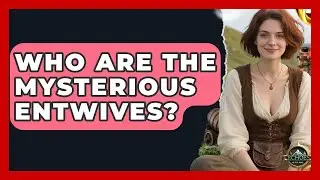 Who Are The Mysterious Entwives? - Echoes Of The Ring