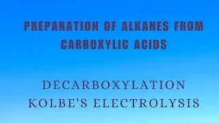 Preparation of Alkanes | Decarboxylation of sodium salts and Kolbe's Electrolysis