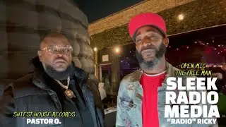 SLEEK RADIO MEDIA ON LOCATION THE FREE MAN OPEN MIC - PASTOR O - OG SNAKE - CHUCKY & RICKYTHARAPPER