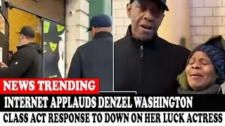 Internet Applauds Denzel Washington Class Act Response To Down On Her Luck Actress