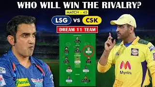 LSG vs CSK Dream 11 Team Prediction | LSG vs CSK Dream Team Today | IPL 2023 | Match 45 |
