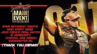 WWE Saturday Night&rsquo;s Main Event Cena&rsquo;s Final Match In Minecraft (Capital one Arena￼) Washington .DC￼