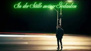 In der Stille meiner Gedanken