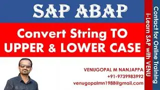 SAP Basics : #3 : ABAP Program to Convert to Upper Case / Lower Case : Venugopal M N