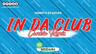 In Da Club [Cumbia Remix] - Chunti & Dj Gecko