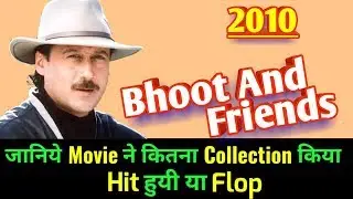 BHOOT AND FRIENDS 2010 Bollywood Movie LifeTime WorldWide Box Office Collection | Rating