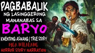 PAGBABALIK NG LASINGGERONG MANANABAS SA BARYO | Aswang True Story