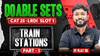 CAT 25 Doable Sets - Part 1 | Train Stations - Vijay Sir | MBA Pathshala #cat2026
