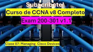 03b: Curso de CCNA v8: Managing Cisco Devices