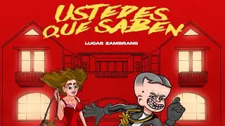 Lucas Zambrano - USTEDES QUE SABEN (video Lirick)
