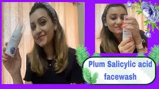 Plum Salicylic Acid Foaming Face Wash | Honest Review | Plum goodness Product