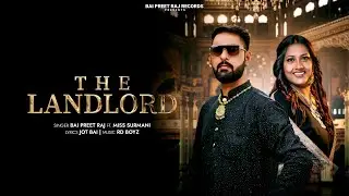 THE LANDLORD | AI VIDEO | BAI PREET RAJ FT MISS SURMANI | RD BOYZ | LATEST PUNJABI SONG 2025