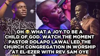 WATCH THE MOMENT PST DOLAPO LAWAL LED THE CHURCH CONGREGATION IN WORSHIP AT EL-EZER WITH REV SAM OYE