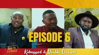 Ride ya Johnie Episode 6 - Kidnapped & Double-Crossed!