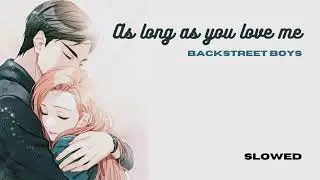 Backstreet boys , As long as you love me slowed + reverb