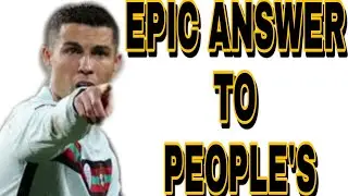 EPIC ANSWER OF RONALDO...| CRISTIANO ROLANDO EPIC ANSWER TO PEOPLE'S.|CRISTIANO ROLANDO .| RONALDO.|