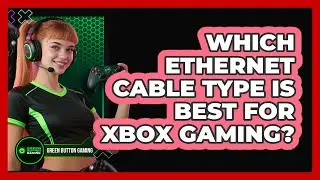 Which Ethernet Cable Type Is Best For Xbox Gaming?