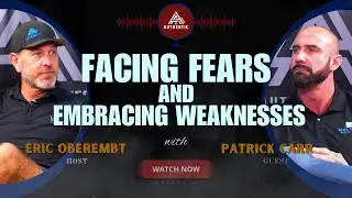 Facing Fears and Embracing Weaknesses: Insights with Patrick Carr