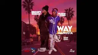 Way 2 gangsta  (SNOOPY BADAZZ  TRAVIS FORD )NEW MUSIC