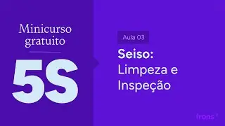 Minicurso gratuito de 5S na prática! - Aula 3
