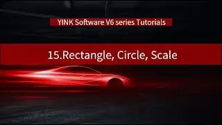 15.Rectangle, Circle, and Scale Functions - YINK Software V6 Series Tutorials