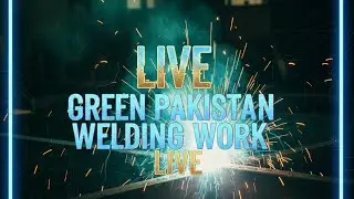 Green Pakistan welding work is live!