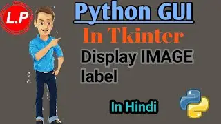 [HINDI] Insert Image In Tkinter | Image Background In Tkinter | Python GUI In Tkinter In Hindi #4